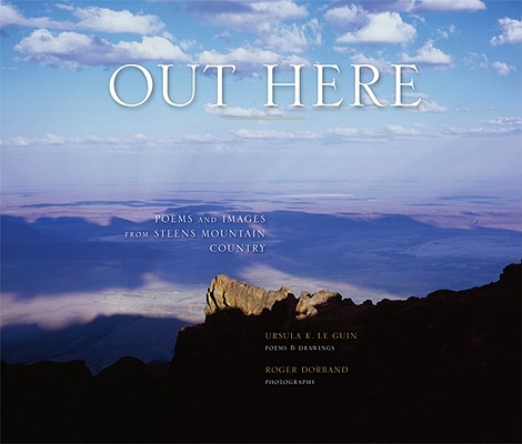 Out Here: Poems And Images From Steens Mountain Country - Signed Edition