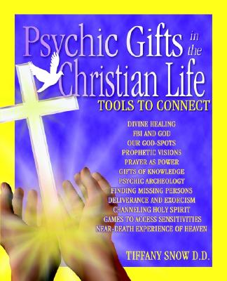 Psychic Gifts in the Christian Life: Tools to Connect