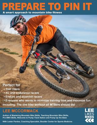 Image for Prepare to Pin It: A smart approach to mountain bike fitness (Lee Likes Bikes training series) (Volume 2)