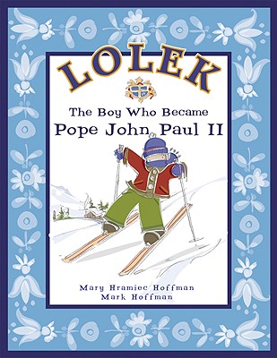 Lolek - The Boy Who Became Pope John Paul II
