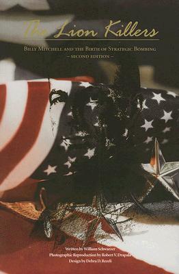 The Lion Killers: Billy Mitchell and the Birth of Strategic Bombing