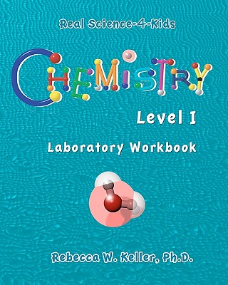 Chemistry Level I Laboratory Workbook (Real Science-4-Kids)