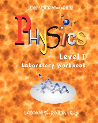 Real Science-4-Kids Physics I Laboratory Worksheets