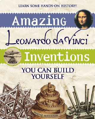 Image for Amazing Leonardo da Vinci Inventions: You Can Build Yourself (Build It Yourself)