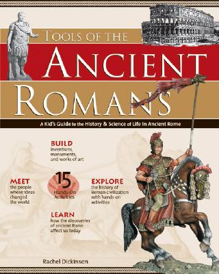 Image for Tools of the Ancient Romans: A Kid's Guide to the History & Science of Life in Ancient Rome (Build It Yourself)