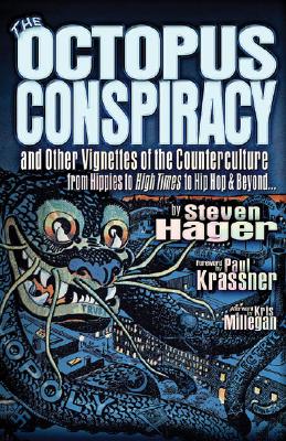 Octopus Conspiracy: And Other Vignettes of the Counterculture--From Hippies to High Times to Hip-Hop & Beyond . . .