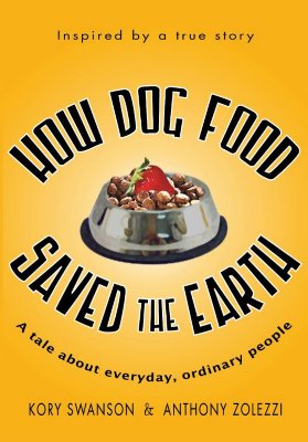 Image for HOW DOG FOOD SAVED THE EARTH: A TALE ABOUT EVERYDAY, ORDINARY PEOPLE HOW DOG FOOD SAVED THE EARTH: A TALE ABOUT EVERYDAY, ORDINARY PEOPLE