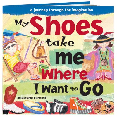 Image for My Shoes Take Me Where I Want to Go My Shoes Take Me Where I Want to Go