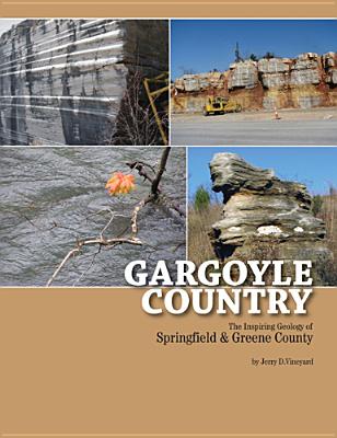 Gargoyle Country: The Inspiring Geology of Springfield and Greene County