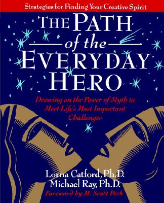 Image for The Path of the Everyday Hero: Drawing on the Power of Myth to Meet Life's Most Important Challenges