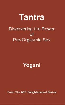 Image for Tantra: Discovering the Power of Pre-Orgasmic Sex