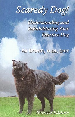 Image for Scaredy Dog: Understanding and Rehabilitating Your Reactive Dog