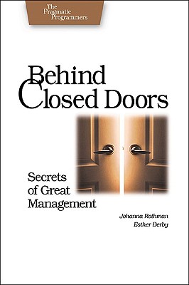 Image for Behind Closed Doors: Secrets of Great Management (Pragmatic Programmers) Behind Closed Doors: Secrets of Great Management (Pragmatic Programmers)