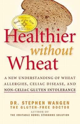 Image for Healthier Without Wheat: A New Understanding of Wheat Allergies, Celiac Disease, and Non-Celiac Gluten Intolerance.