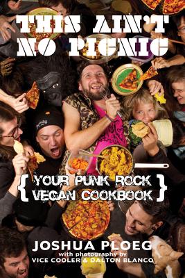This Ain't No Picnic: Your Punk Rock Vegan Cookbook (Vegan Cooking)