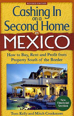 Image for Cashing In on a Second Home in Mexico: How to Buy, Rent and Profit from Property South of the Border Cashing In on a Second Home in Mexico: How to Buy, Rent and Profit from Property South of the Border
