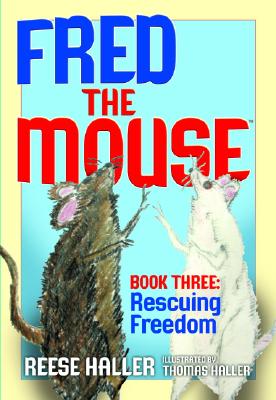 Fred the Mouse Book Three: Rescuing Freedom