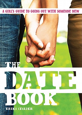 Image for The Date Book: A Teen Girl's Guide to Going Out with Someone New The Date Book: A Teen Girl's Guide to Going Out with Someone New