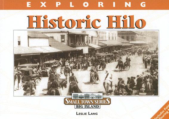 Exploring Historic Hilo (Small Town Series)