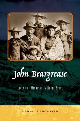Image for John Beargrease: Legend of Minnesota's North Shore John Beargrease: Legend of Minnesota's North Shore