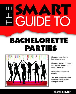 Image for The Smart Guide to Bachelorette Parties (Smart Guides) The Smart Guide to Bachelorette Parties (Smart Guides)