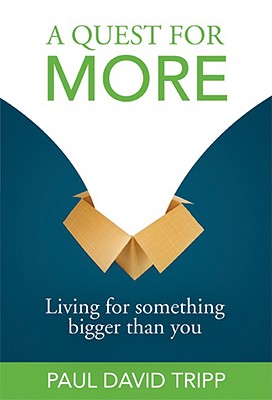 Image for A Quest for More: Living for Something Bigger Than You