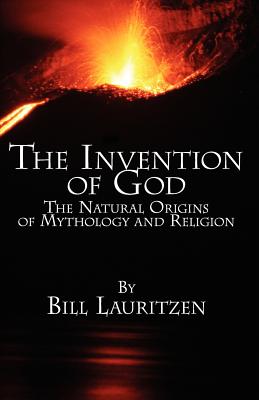 Image for The Invention of God: The Natural Origins of Mythology and Religion