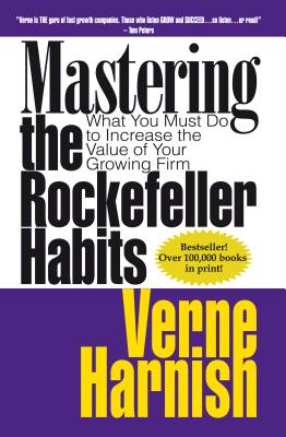Mastering the Rockefeller Habits What You Must Do to Increase the Value of Your Growing Firm