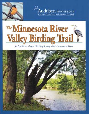 Audubon Minnesota An Audubon Birding Guide The Minnesota River Valley Birding Trail