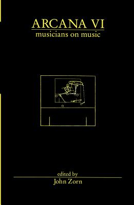 Arcana VI: Musicians on Music (Arcana Musicians on Music)