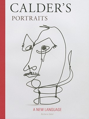 CALDER'S PORTRAITS : A NEW LANGUAGE Image for CALDER'S PORTRAITS : A NEW LANGUAGE