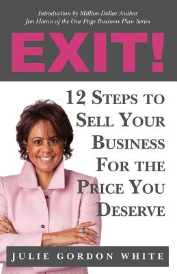 Image for Exit! 12 Steps to Sell Your Business For the Price You Deserve Exit! 12 Steps to Sell Your Business For the Price You Deserve
