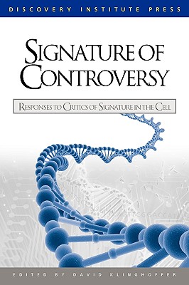 Image for Signature of Controversy: Responses to Critics of Signature in the Cell
