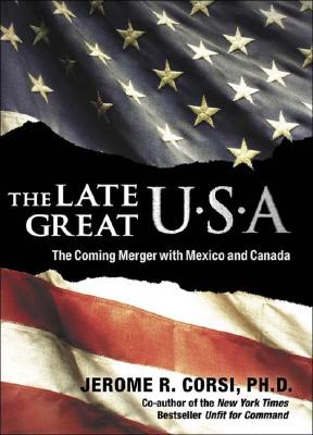 The Late Great U.S.A.: The Coming Merger With Mexico and Canada