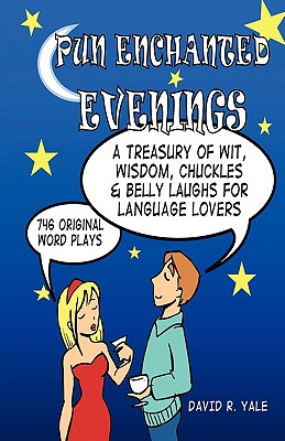 Image for Pun Enchanted Evenings: A Treasury of Wit, Wisdom, Chuckles and Belly Laughs for Language Lovers -- 746 Original Word Plays