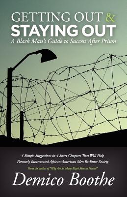 Image for Getting Out & Staying Out: A Black Man's Guide to Success After Prison