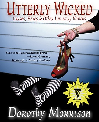 Utterly Wicked Curses, Hexes & Other Unsavory Notions