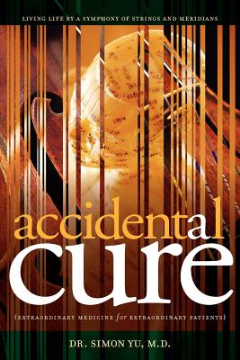 Image for Accidental Cure: Extraordinary Medicine for Extraordinary Patients