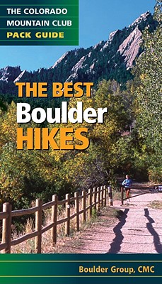 Best Boulder Hikes: The Colorado Mountain Club Pack Guide (Cmc Pack Guide)