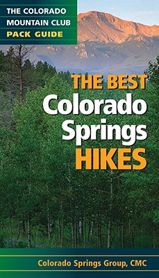 The Best Colorado Springs Hikes (Colorado Mountain Club Pack Guides)