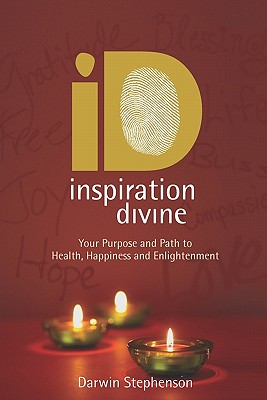 Inspiration Divine: Your Purpose and Path to Health, Happiness and Enlightenment