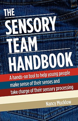 Image for The Sensory Team Handbook: A hands-on tool to help young people make sense of their senses and take charge of their sensory processing
