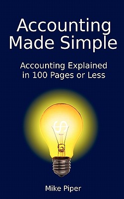 Accounting Made Simple: Accounting Explained in 100 Pages or Less