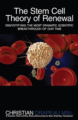 The Stem Cell Theory of Renewal: Demystifying the Most Dramatic Scientific Breakthrough of Our Time