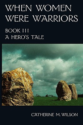 When Women Were Warriors Book III: A Hero's Tale