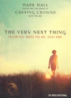 Image for The Very Next Thing: Follow God. Where You Are. Right Now