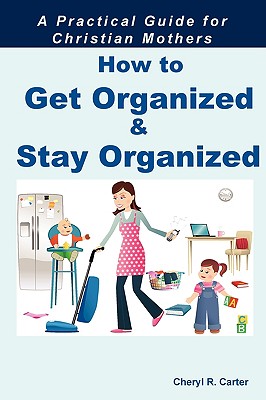Getting Organized and Staying Organized