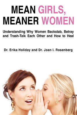 Image for Mean Girls, Meaner Women: Understanding Why Women Backstab, Betray, and Trash-Talk Each Other and How to Heal