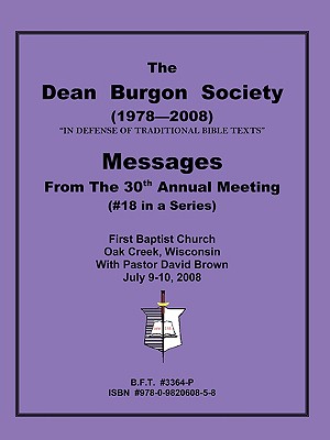 The Dean Burgon Societies Messages From the 30th Annual Meeting, #18 in a Series