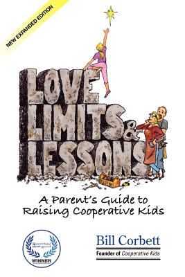 Image for Love, Limits, & Lessons: Expanded Edition: A Parent's Guide to Raising Cooperative Kids